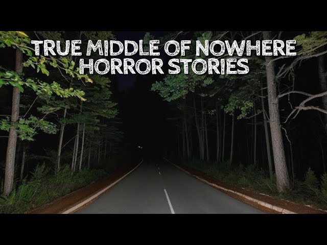 5 True Middle of Nowhere Horror Stories