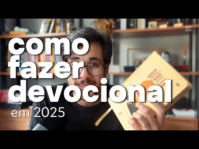 COMO FAZER DEVOCIONAL EM 2025