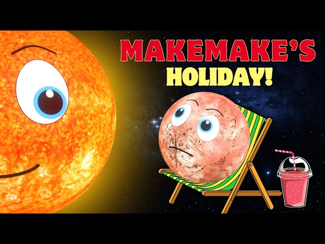 Videos for Kids | Makemake Goes on Holiday | Solar System | Planets