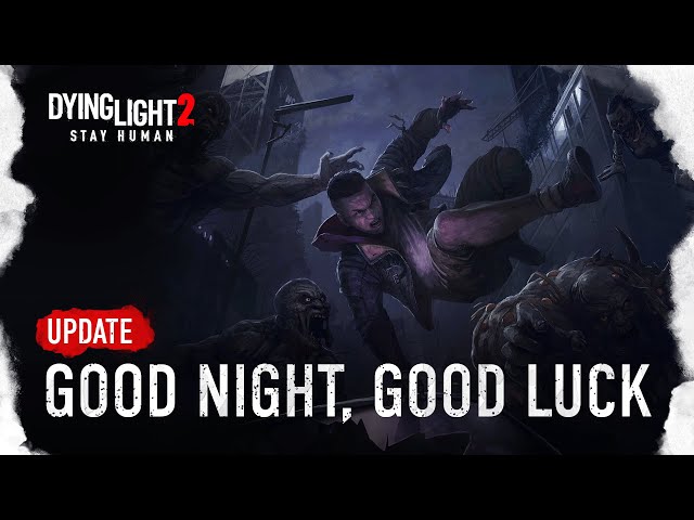 Dying Light 2 Stay Human - Good Night, Good Luck Update