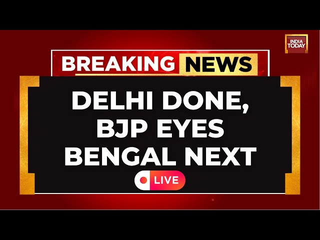 LIVE: Delhi Won, Bengal Next? BJP's Political Strategy Unfolds! | India Today LIVE