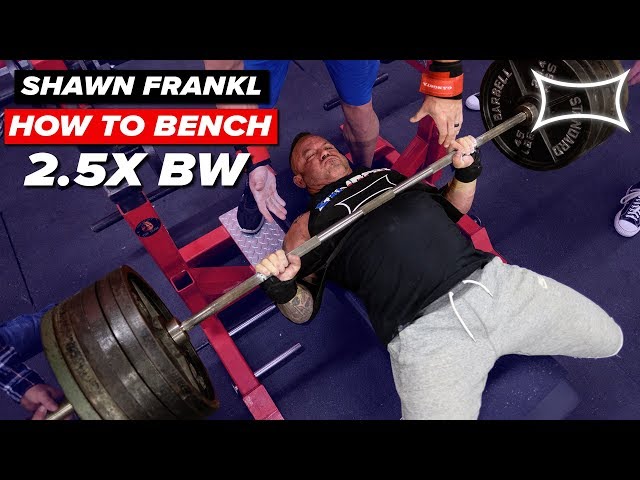 HOW TO BENCH PRESS 2.5X BW Like Shawn Frankl l Bench Max Out!