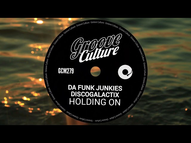 Da Funk Junkies & DiscoGalactiX "Holding On"