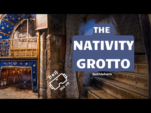 Nativity Grotto - 360 VR Experience at Bethlehem, Holy Land