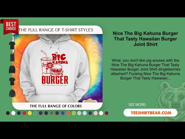 Nice The Big Kahuna Burger That Tasty Hawaiian Burger Joint Shirt