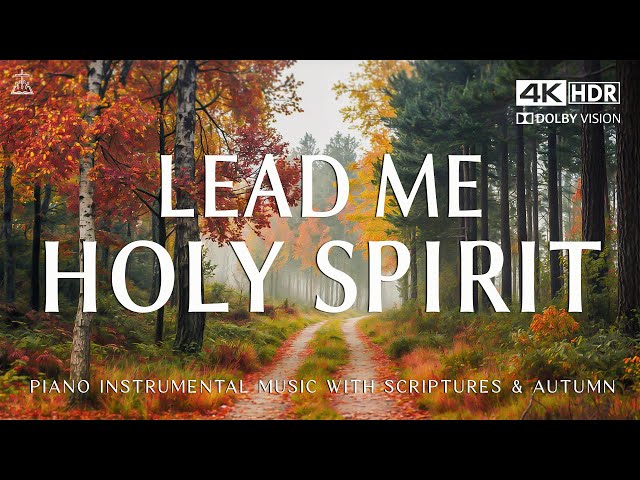 Lead Me Holy Spirit: Instrumental Soaking Worship | Prayer & Meditation Music🍁CHRISTIAN piano