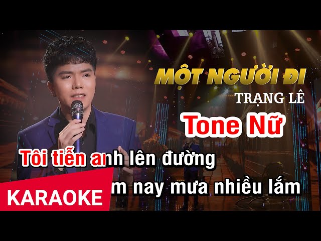 Karaoke Một Người Đi (Trạng Lê) - Tone Nữ