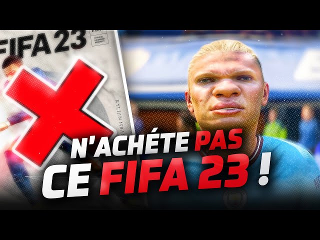 ❌ Voici POURQUOI tu ne dois PAS acheter FIFA 23 !