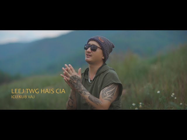 ICU Kub Vaj - Leej Twg Hais Cia (Cover Video) Hmong Song 2023