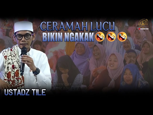 NGAKAK !!! CERAMAH LUCU USTADZ TILE - JAMAAH FULL TERTAWA