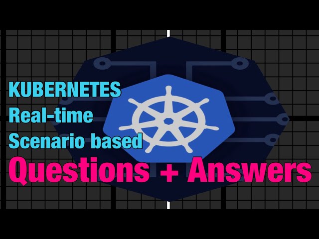 Crack Your Kubernetes Interviews: Key DevOps Scenario Questions & Answers in less than 1 Hour