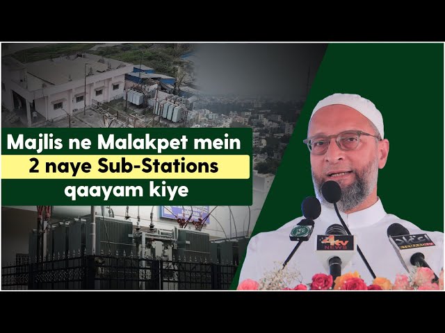 Majlis ke zariye Malakpet mein 2 Sub-Stations ka qayaam amal mein laya gaya hai.