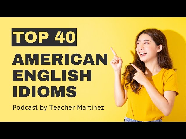 Top 40 - American English idioms