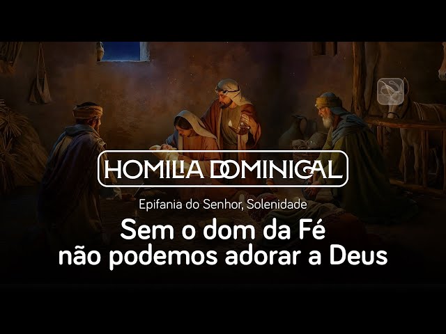 Sem o dom da Fé não podemos adorar a Deus: Homilia da Epifania do Senhor, Pe. Fábio, IVE