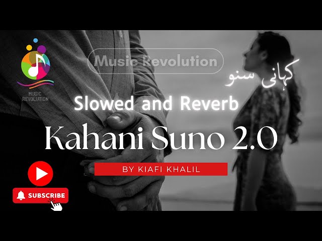 Kahani Suno 2.0 slowed and reverb by Kaifi Khalil