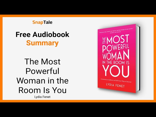 The Most Powerful Woman in the Room Is You by Lydia Fenet: 7 Minute Summary