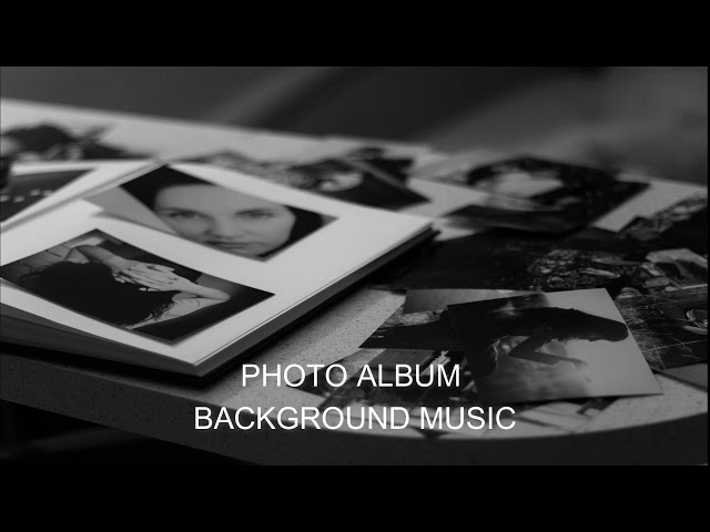 PHOTO ALBUM MUSIC BACKGROUND