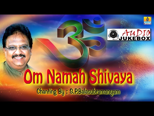 Om Namah Shivaya - Chanting | Rendered By Dr. S P Balasubramanyam | Audio Song