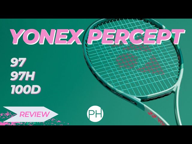 REVIEW: Yonex Percept | 97, 97H, 100D | Racket Reviews