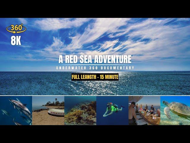 A Red sea Adventure 360 / 8K / VR / 15 minute (Full length)