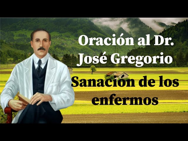 Oración al Dr. José Gregorio para Sanar Enfermos que están Graves