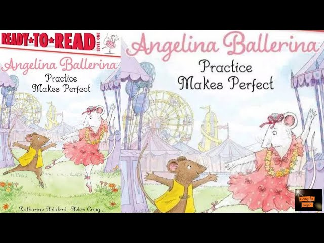 Angelina Ballerina: Practice Makes Perfect by Hatharine Holabird.| Read Aloud Book. | Ready to read.