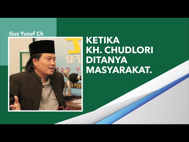 Gus Yusuf Ch Pengajian Kliwonan : Kearifan KH. Chudlori ketika di tanya masyarakat