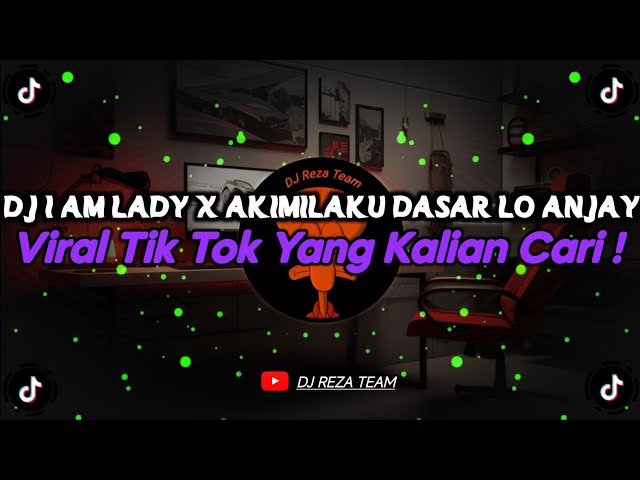 DJ IM LADY x AKIMILAKU DASAR LO ANJAY SOUND MOBAL BY IMAM SIDIK VIRAL TIKTOK 2025 YANG KALIAN CARI !