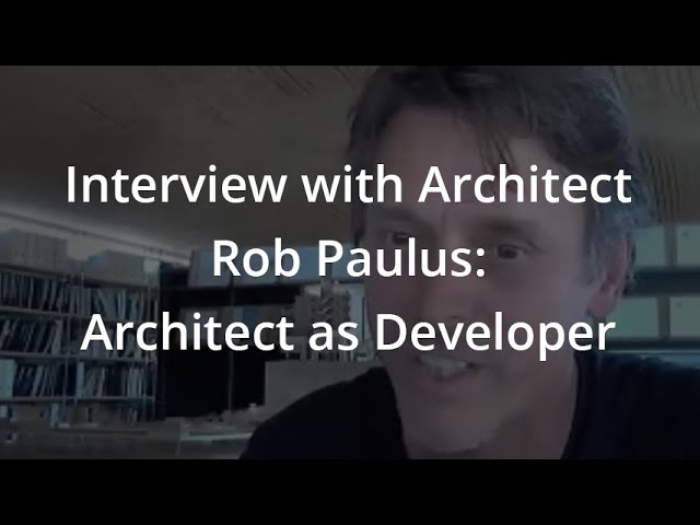 Interview with Architect Rob Paulus: Architect as Developer