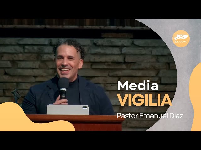 Media Vigilia | Pastor Emanuel Díaz | 31-enero-2025