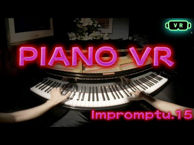 PIANO VR Impromptu.15【VR180】