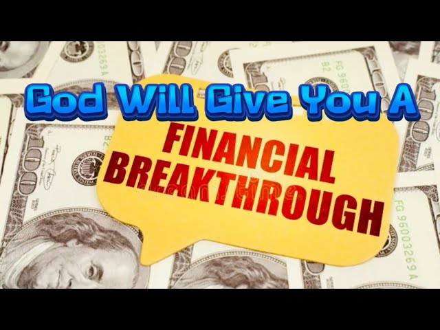 God Will Give You A Financial Breakthrough