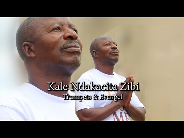 Trumpets & Evangel - Kale Ndakacita Zibi