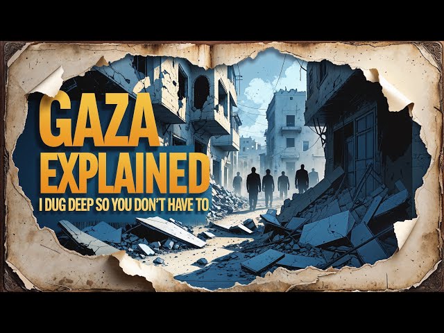 Gaza Explained: I Dug Deep So You Don’t Have To