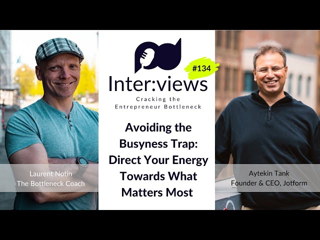 Avoiding the Busyness Trap: Direct Your Energy towards What Matters Most with Aytekin Tank | Ep. 134