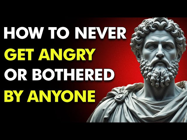 How To Never Get Angry or Bothered By Anyone | Stoicism