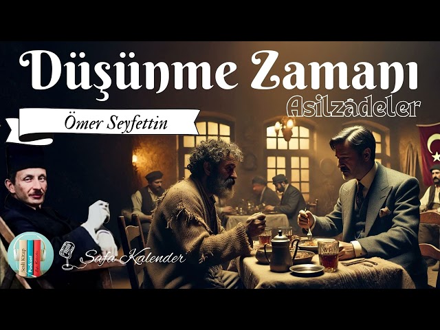 Düşünme Zamanı - Asilzadeler | Ömer Seyfettin | Sesli Kitap Dinle