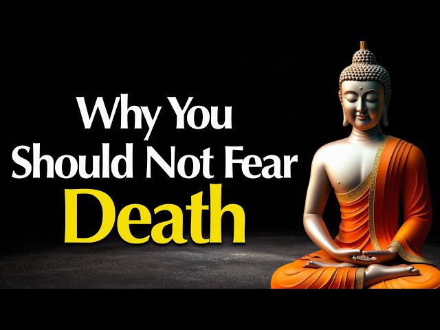 Why You Should Not Fear Death | Buddhist Wisdom in English