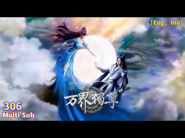 Multi Sub【万界独尊】| Ten Thousand Worlds | Episode  306 满载而归