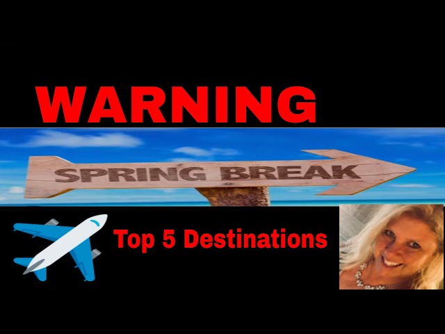 Warning: Top 5 Destinations for Spring Breakers, 2024