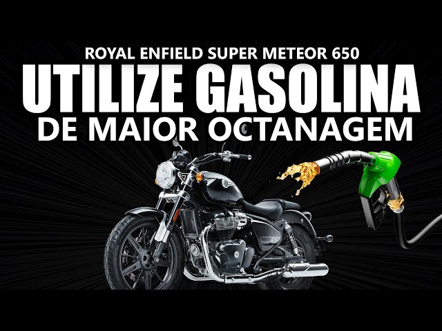 Royal Enfield Super Meteor 650 - Utilize gasolina de maior octanagem