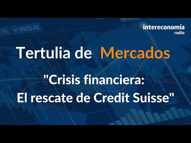 Credit Suisse, crónica de una muerte anunciada. Tertulia con Carlos Puente y Javier Rodríguez