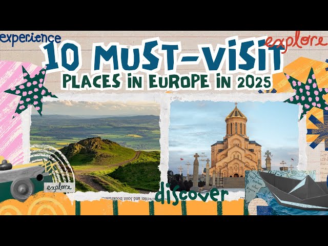 10 Must Visit European Destinations in 2025