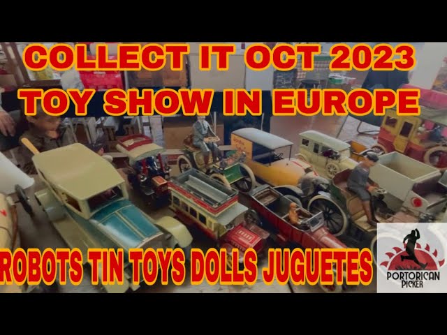 BIGGEST VINTAGE TIN TOY SHOW EVENT COLLECT IT 2023 EUROPE DIE CAST DOLLS JUGUETES ANTIGUOS ROBOTS