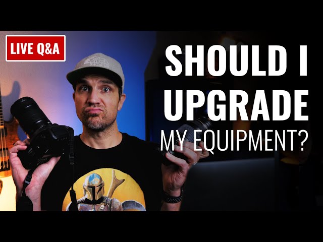 Live Q&A - When should you upgrade your equipment?