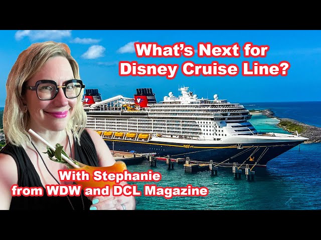 What's Next for Disney Cruise Line with the Owner and CEO of DCL Magazine