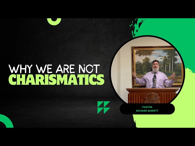 Pastor Barnett - “Why We Are Not ‘Charismatics’” (Intro)