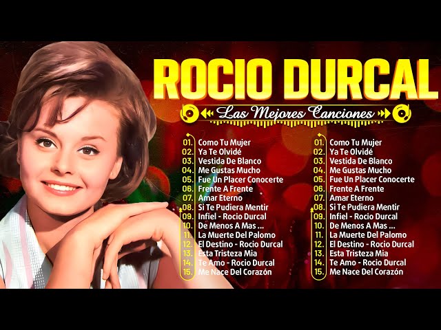 ROCIO DURCAL GRANDES EXITOS SUS MEJORES CANCIONES - ROCIO DURCAL SUS MÁS HERMOSAS CANCIONES