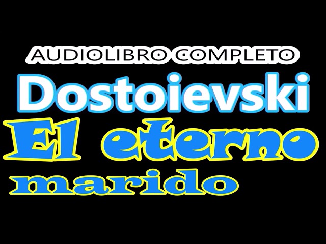 Fiódor Dostoyeski-audiolibro completo-"El eterno marido"-