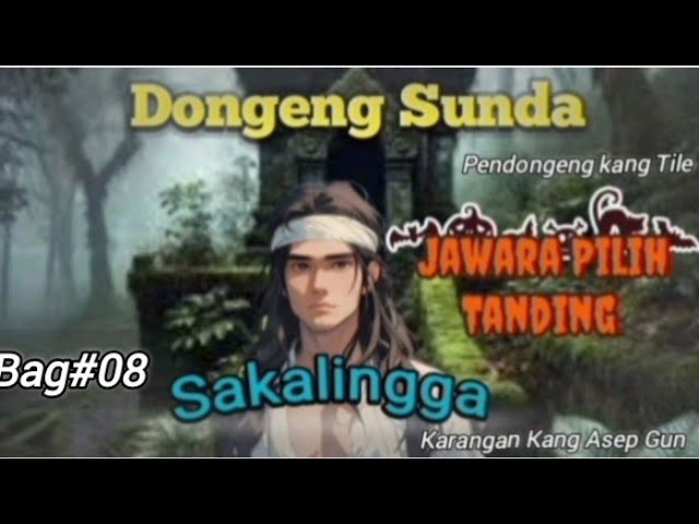 Dongeng Sunda Sakalingga Jawara Pilih Tanding Bag#08